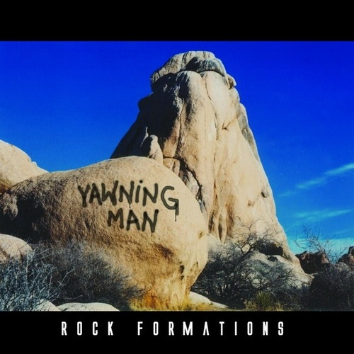YAWNING MAN - ROCK FORMATIONSYAWNING MAN - ROCK FORMATIONS.jpg
